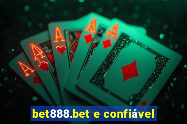 bet888.bet e confiável